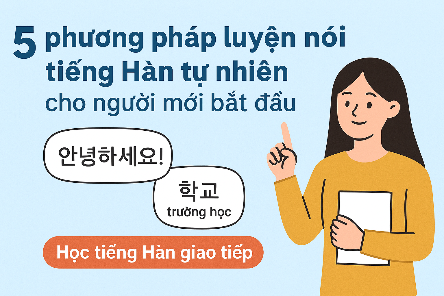 5 Phương Pháp Luyện Nói Tiếng Hàn Tự Nhiên Cho Người Mới Bắt Đầu